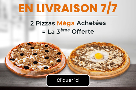 2 PIZZAS MEGA ACHETEES = LA 3EME OFFERTE